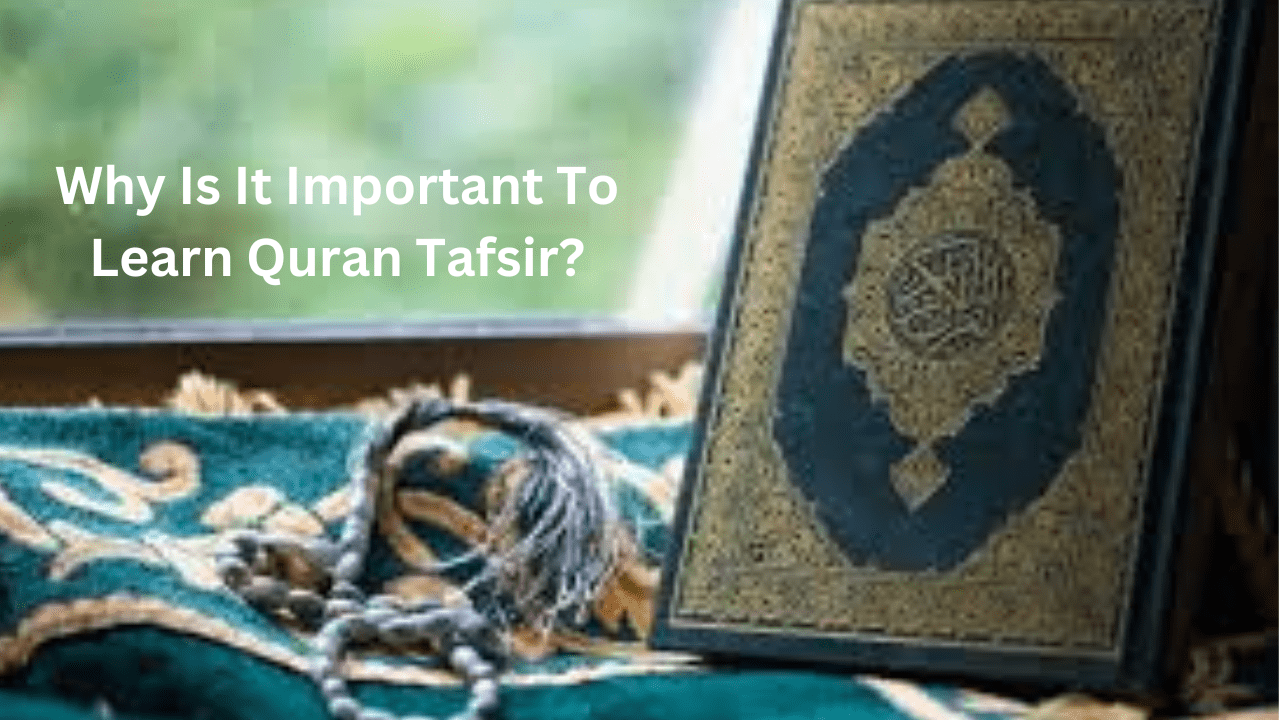 Benefits Of Quran Tafseer And Its Importance Best Guide