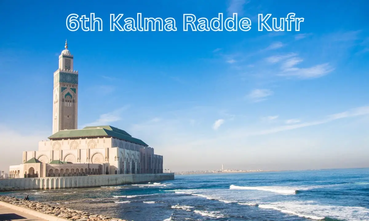 6Th Kalma Radde Kufr