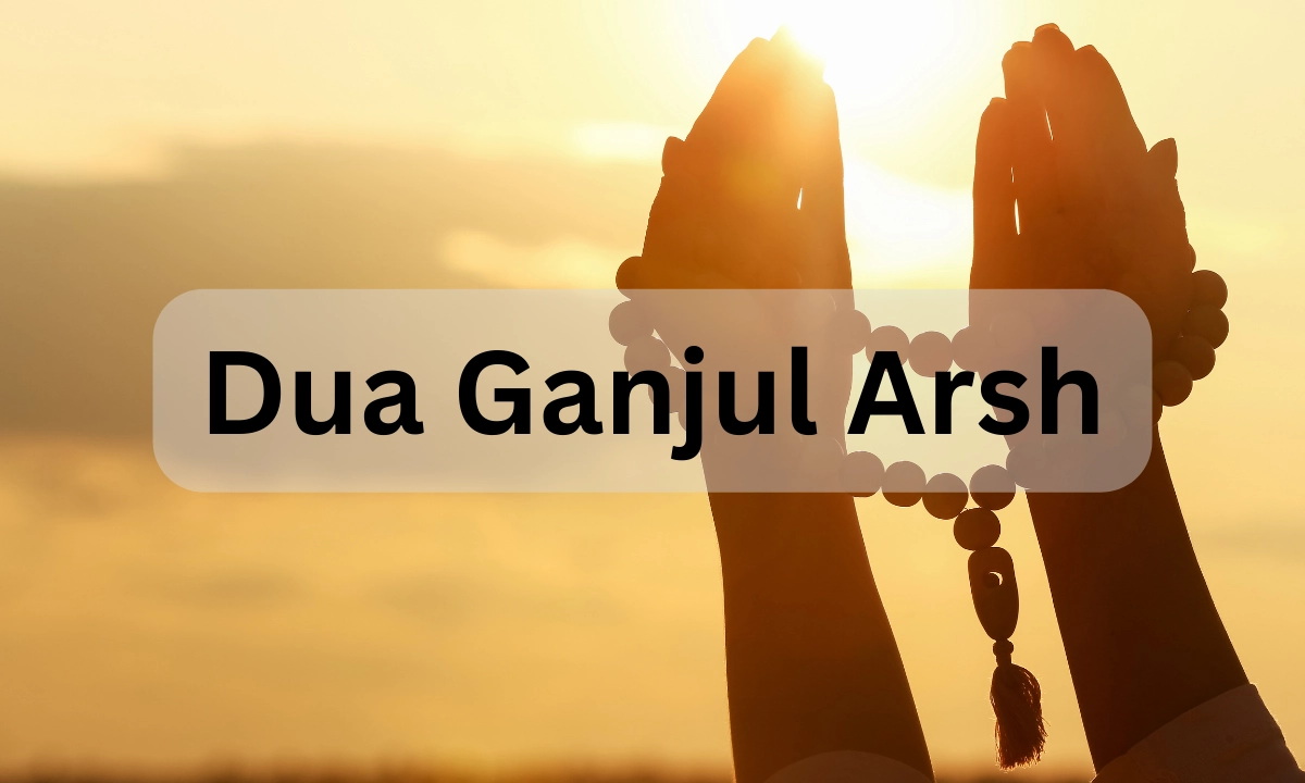 Unveiling The Power Of Dua Ganjul Arsh