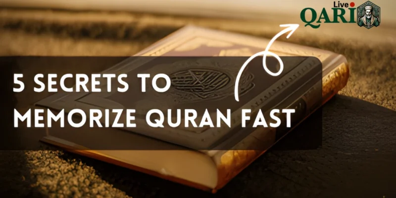 5 Secrets to Memorize Quran Fast You Wish You Knew Sooner